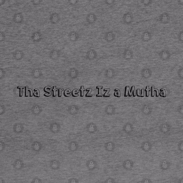 Tha Streetz Iz a Mutha // Typography Design by Aqumoet